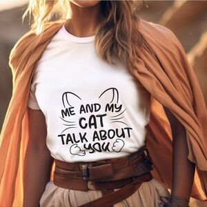 Graphic Print T-Shirt  Me and my Cat Talk About You Funny T-Shirt for Cat Lovers